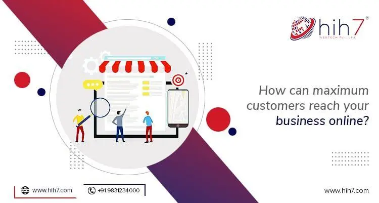 How can maximum customers reach your business online?