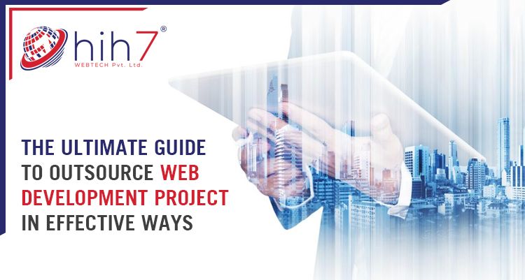 The Ultimate Guide To Outsource Web Development Project In Effective Ways