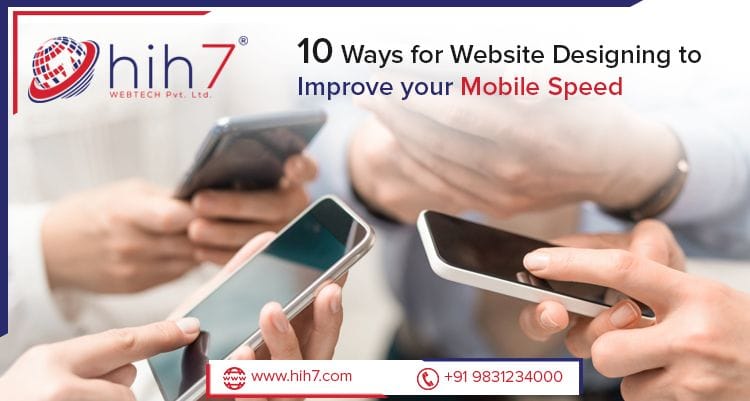 10 Ways for Website Designing to Improve Your Mobile Speed