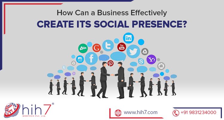 How Can a Business Effectively Create Its Social Presence?