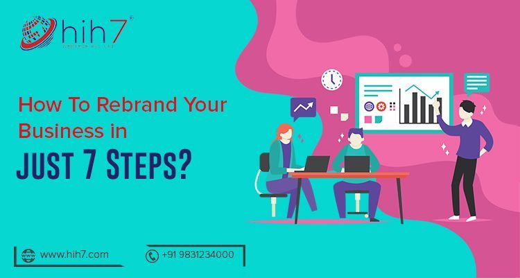 How to Rebrand Your Business in Just 7 Steps?