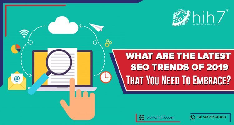 What are The Latest SEO Trends of 2019 That You Need to Embrace?