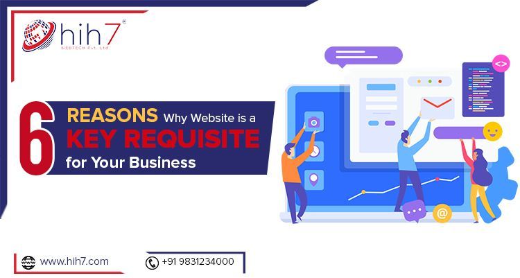 6 Reasons Why Website is a Key Requisite for Your Business