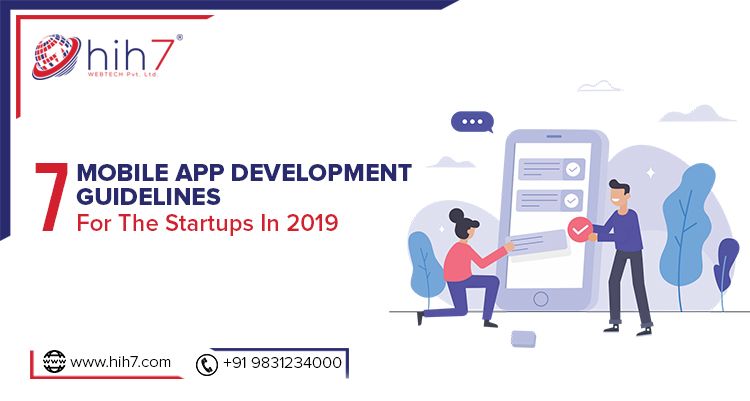 7 Mobile App Development Guidelines For the Startups