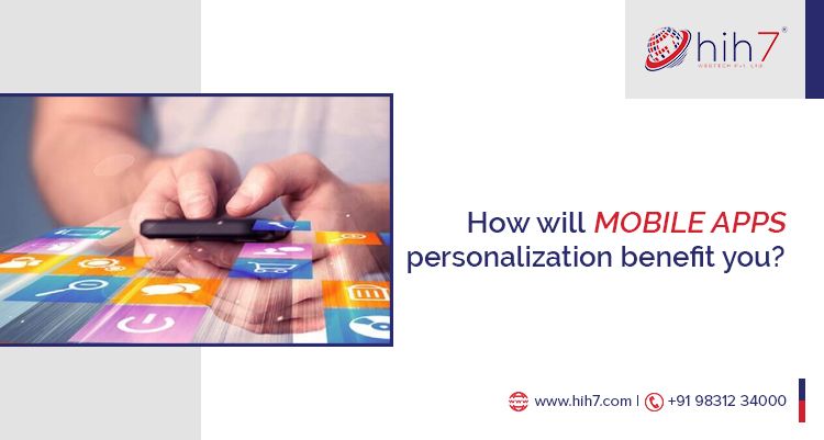 How Will Mobile Apps Personalization Benefit You?