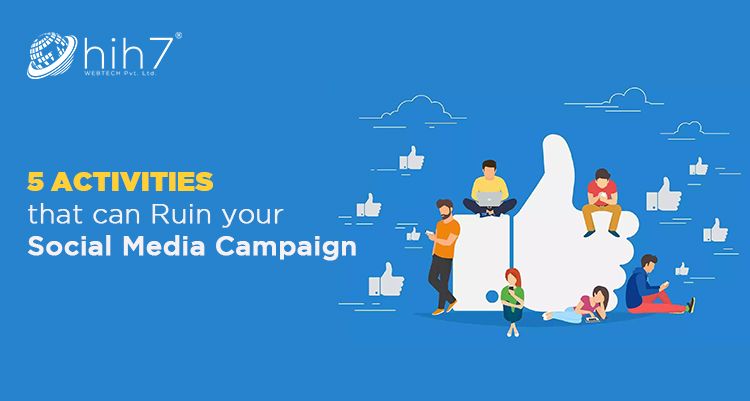 5 Activities that Can Ruin your Social Media Campaign